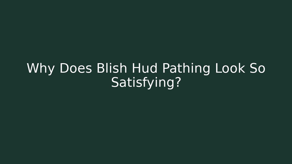 Why Does Blish Hud Pathing Look So Satisfying?