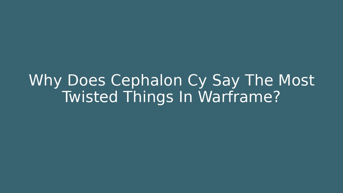 Why Does Cephalon Cy Say The Most Twisted Things In Warframe?