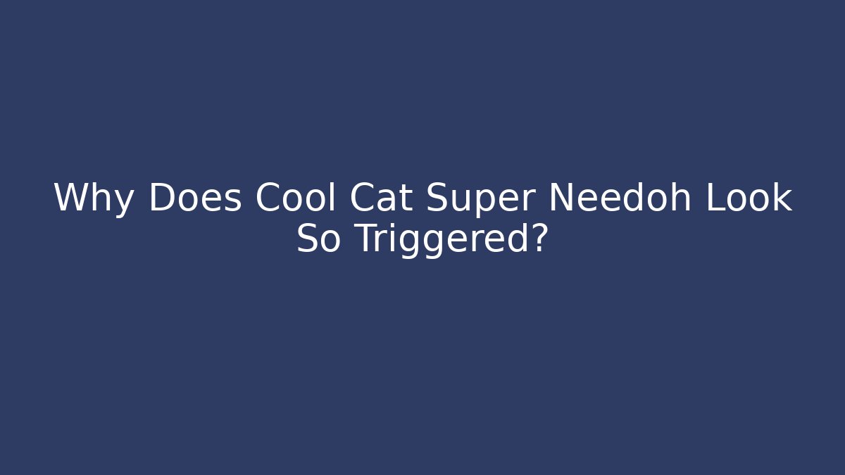 Why Does Cool Cat Super Needoh Look So Triggered? - Vintage E-Juice