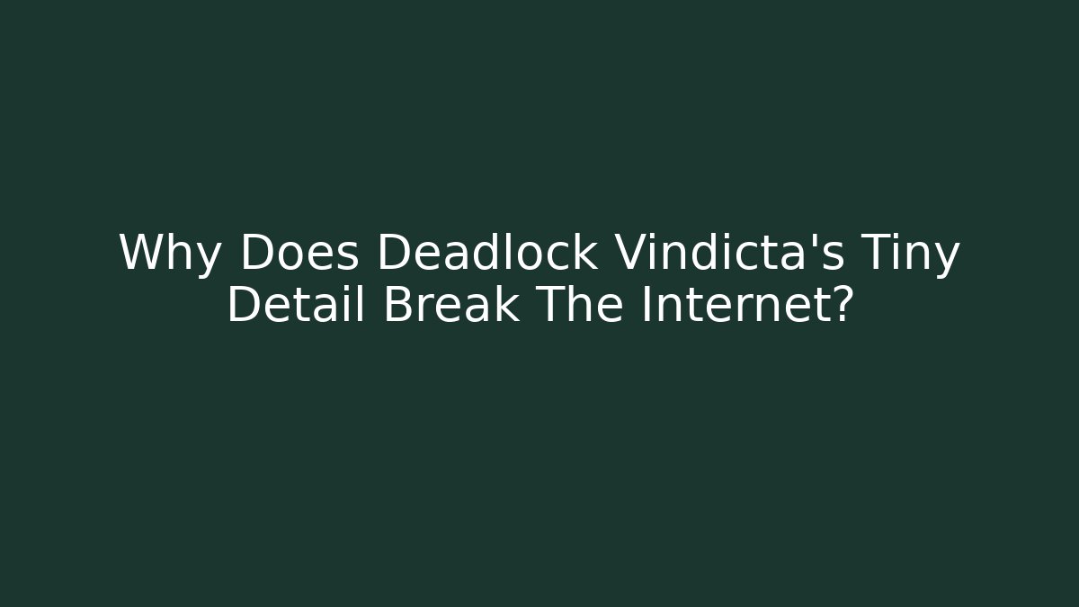 Why Does Deadlock Vindicta's Tiny Detail Break The Internet? - Vintage E-Juice