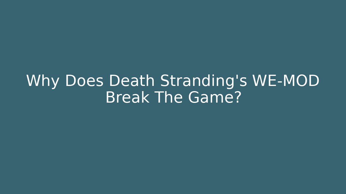 Why Does Death Stranding's WE-MOD Break The Game? - Vintage E-Juice