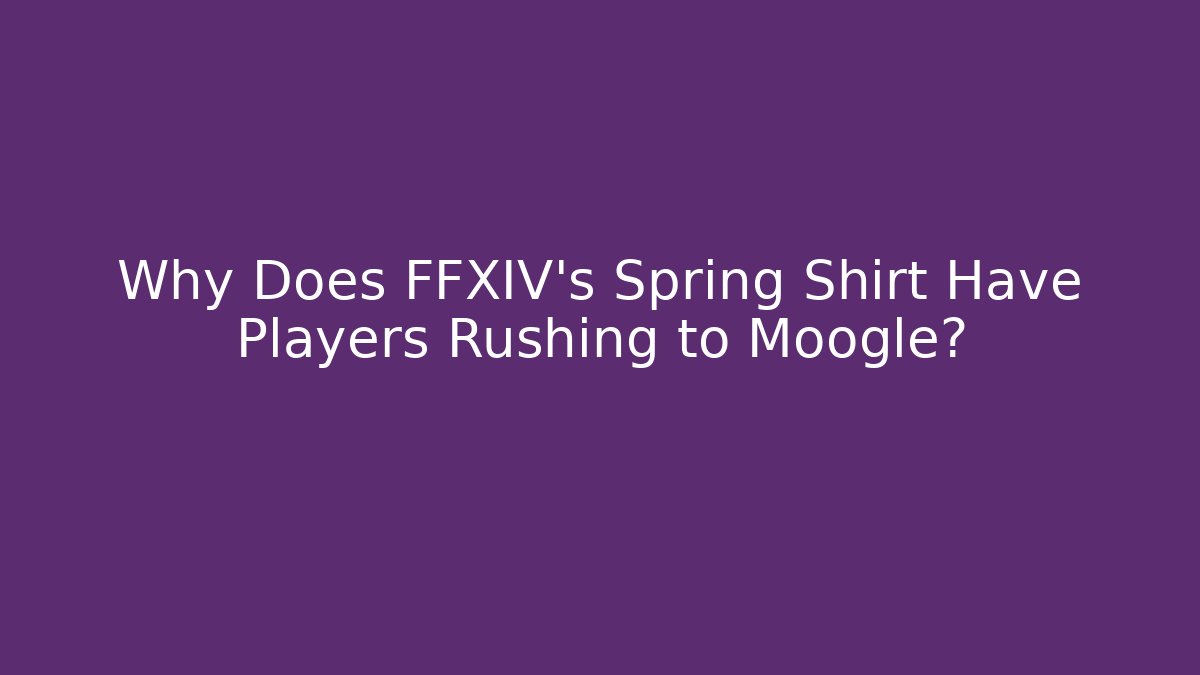 Why Does FFXIV's Spring Shirt Have Players Rushing to Moogle?