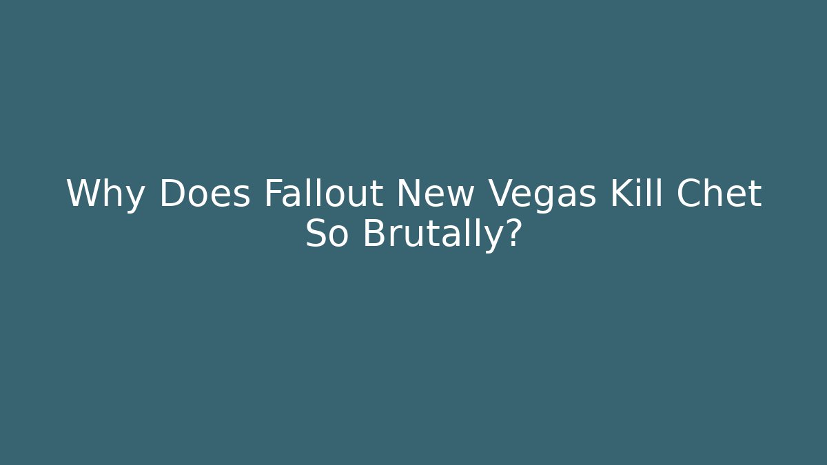 Why Does Fallout New Vegas Kill Chet So Brutally? - Vintage E-Juice