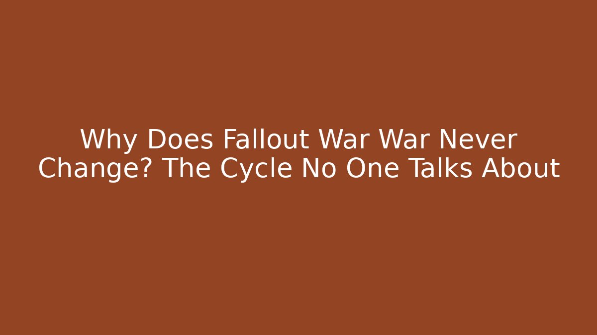 Why Does Fallout War War Never Change? The Cycle No One Talks About - Vintage E-Juice