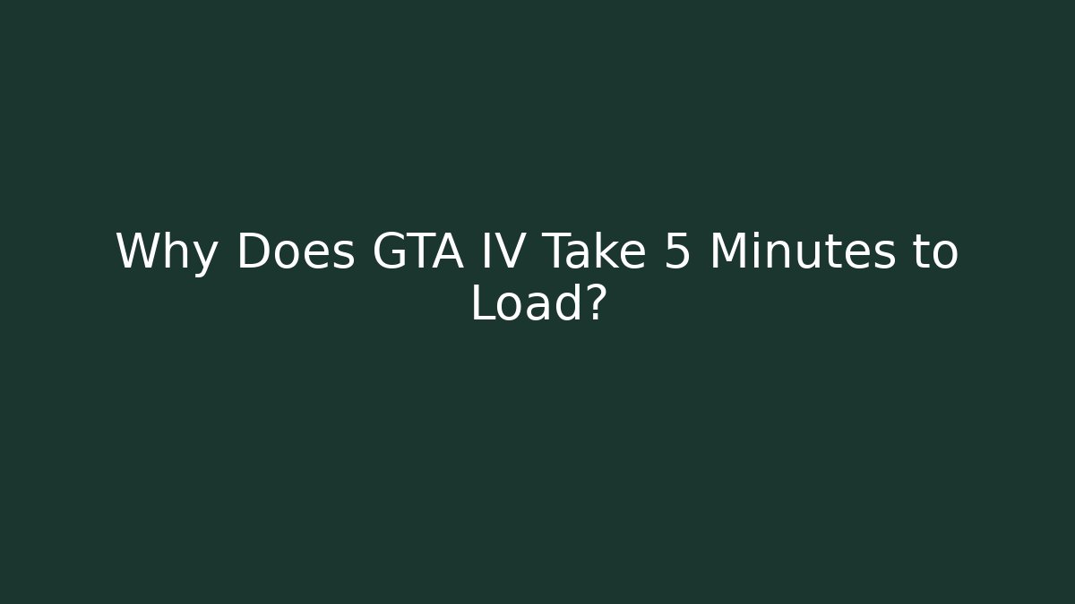 Why Does GTA IV Take 5 Minutes to Load? - Vintage E-Juice