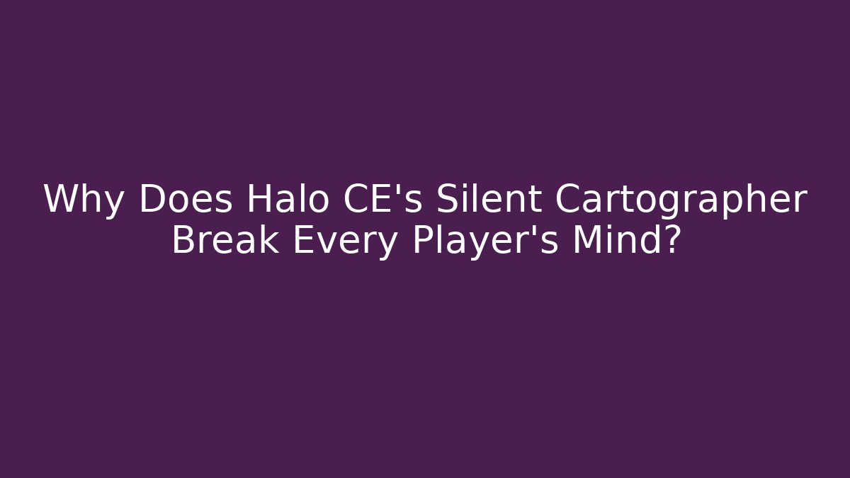 Why Does Halo CE's Silent Cartographer Break Every Player's Mind?
