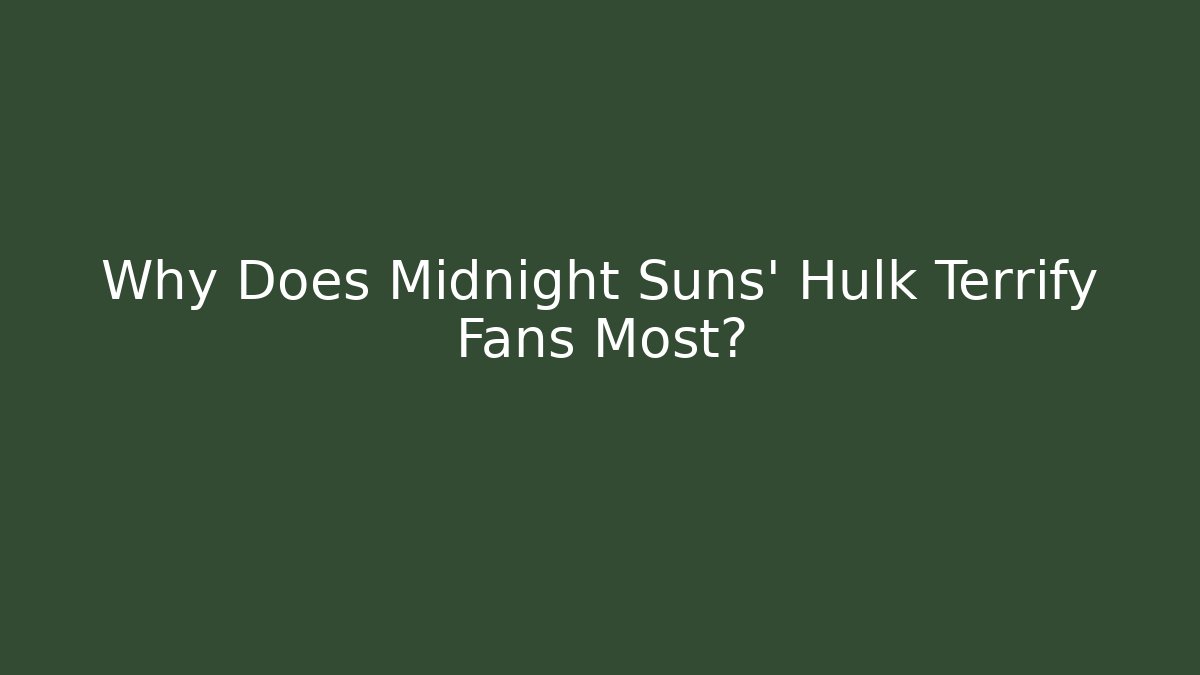 Why Does Midnight Suns' Hulk Terrify Fans Most? - Vintage E-Juice