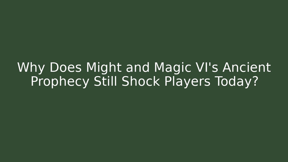 Why Does Might and Magic VI's Ancient Prophecy Still Shock Players Today? - Vintage E-Juice