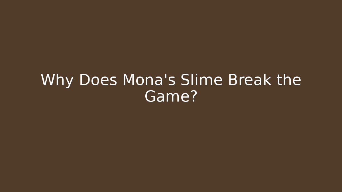 Why Does Mona's Slime Break the Game? - Vintage E-Juice