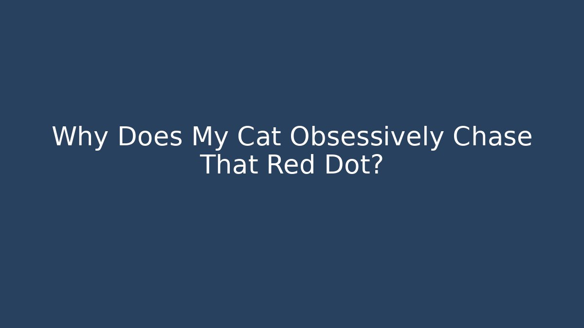 Why Does My Cat Obsessively Chase That Red Dot? - Vintage E-Juice
