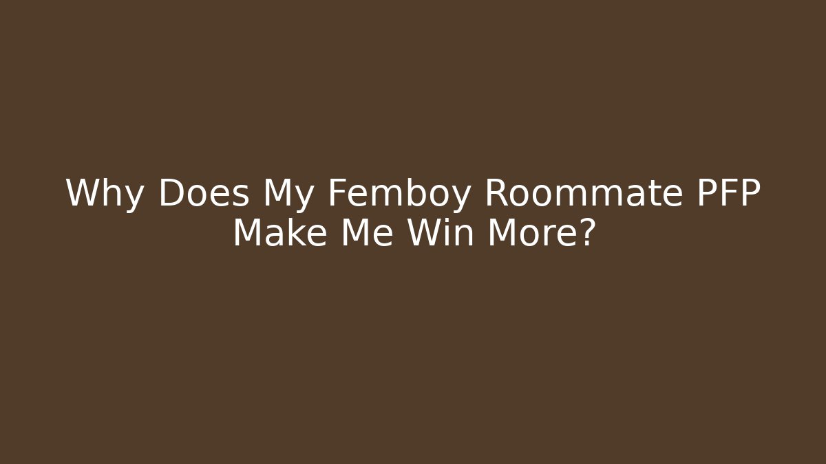 Why Does My Femboy Roommate PFP Make Me Win More? - Vintage E-Juice