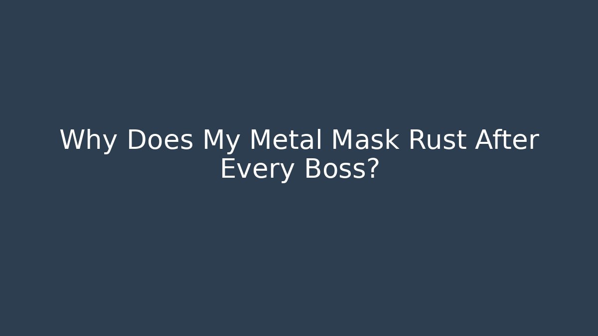 Why Does My Metal Mask Rust After Every Boss? - Vintage E-Juice