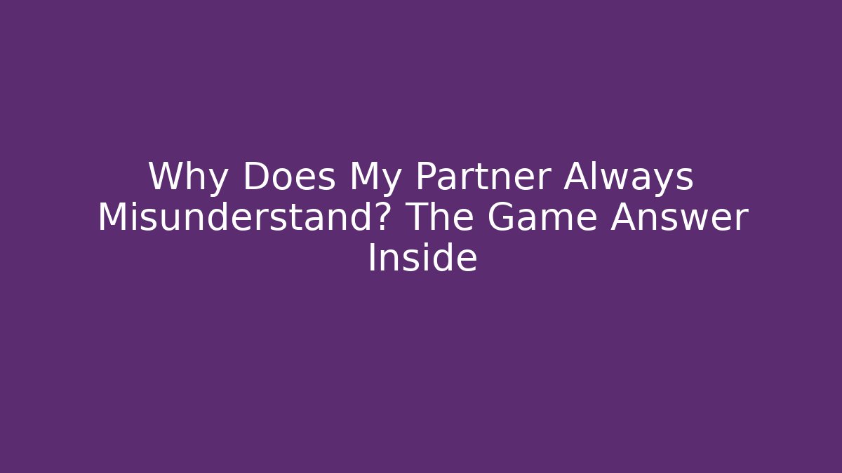 Why Does My Partner Always Misunderstand? The Game Answer Inside - Vintage E-Juice