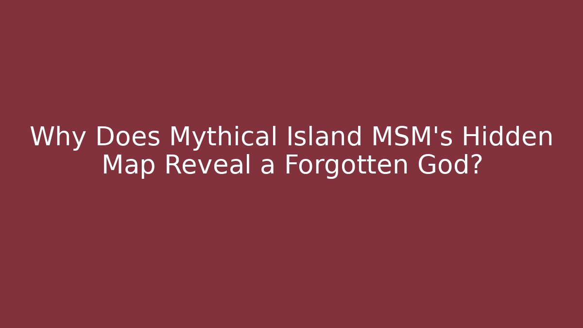Why Does Mythical Island MSM’s Hidden Map Reveal a Forgotten God? - Vintage E-Juice