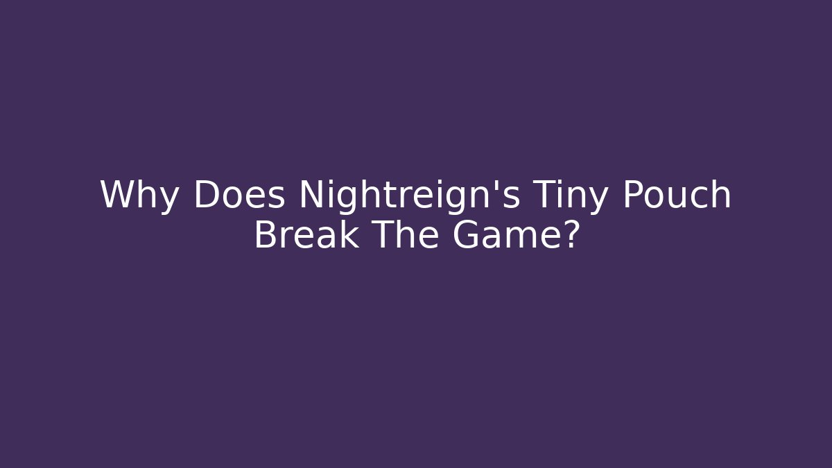 Why Does Nightreign's Tiny Pouch Break The Game? - Vintage E-Juice