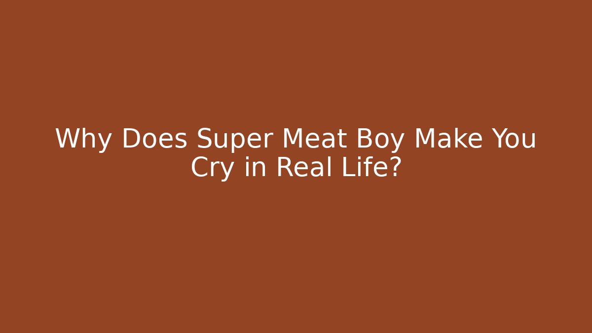 Why Does Super Meat Boy Make You Cry in Real Life? - Vintage E-Juice