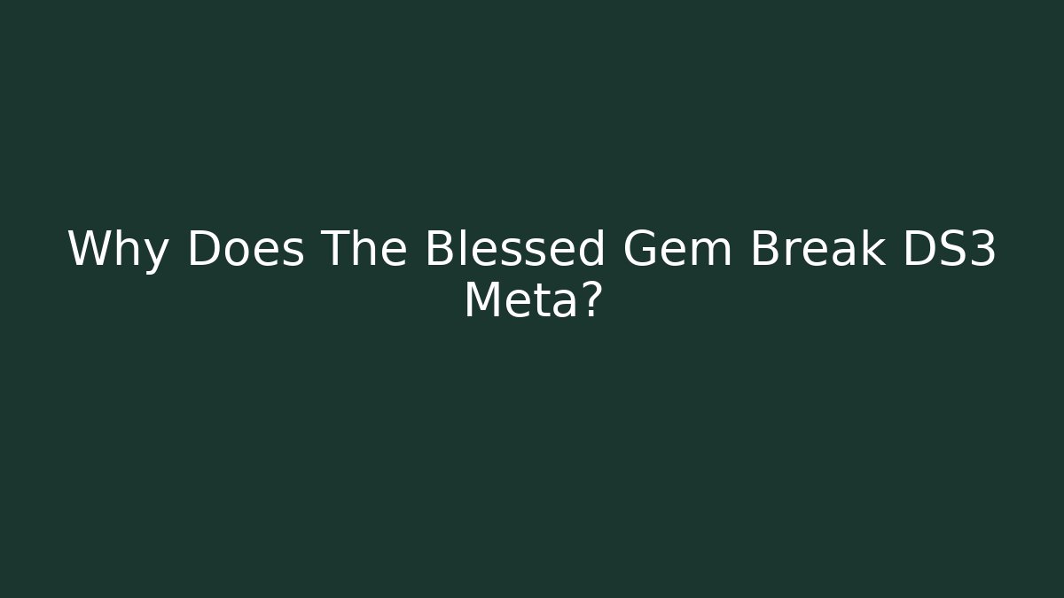 Why Does The Blessed Gem Break DS3 Meta? - Vintage E-Juice