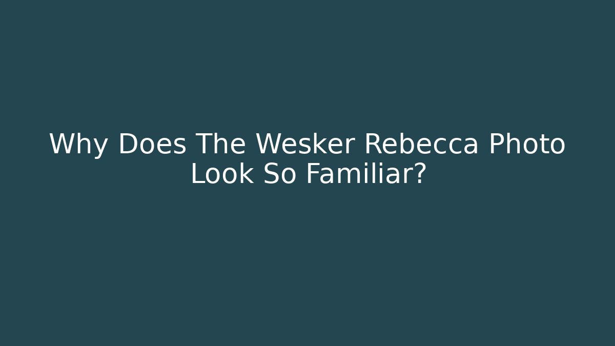 Why Does The Wesker Rebecca Photo Look So Familiar?