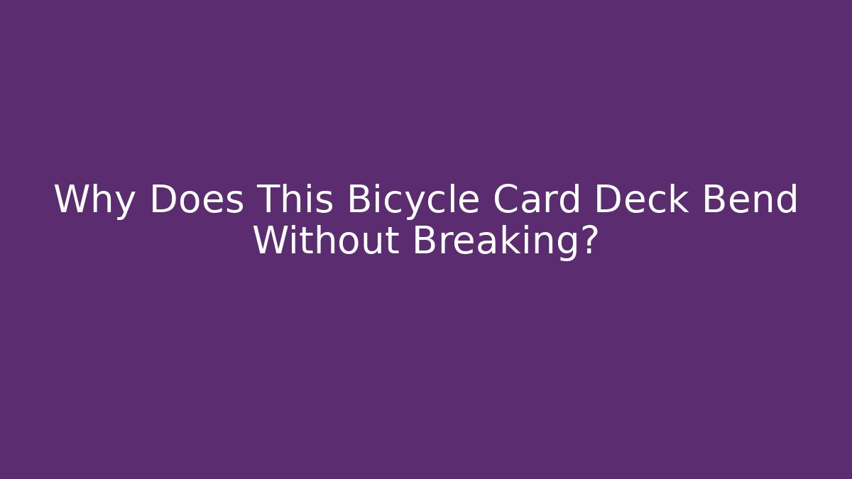 Why Does This Bicycle Card Deck Bend Without Breaking? - Vintage E-Juice