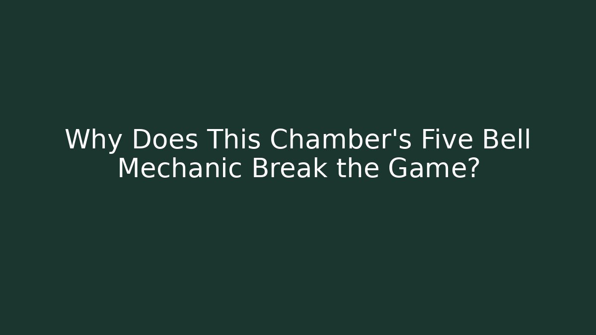 Why Does This Chamber's Five Bell Mechanic Break the Game? - Vintage E-Juice