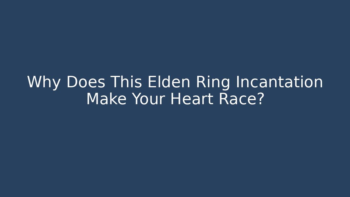 Why Does This Elden Ring Incantation Make Your Heart Race? - Vintage E-Juice