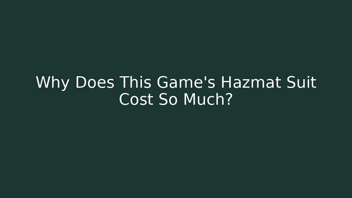 Why Does This Game's Hazmat Suit Cost So Much?