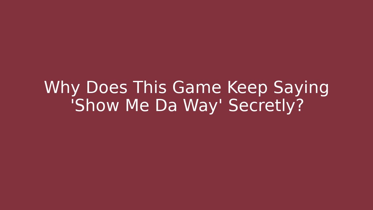 Why Does This Game Keep Saying 'Show Me Da Way' Secretly? - Vintage E-Juice