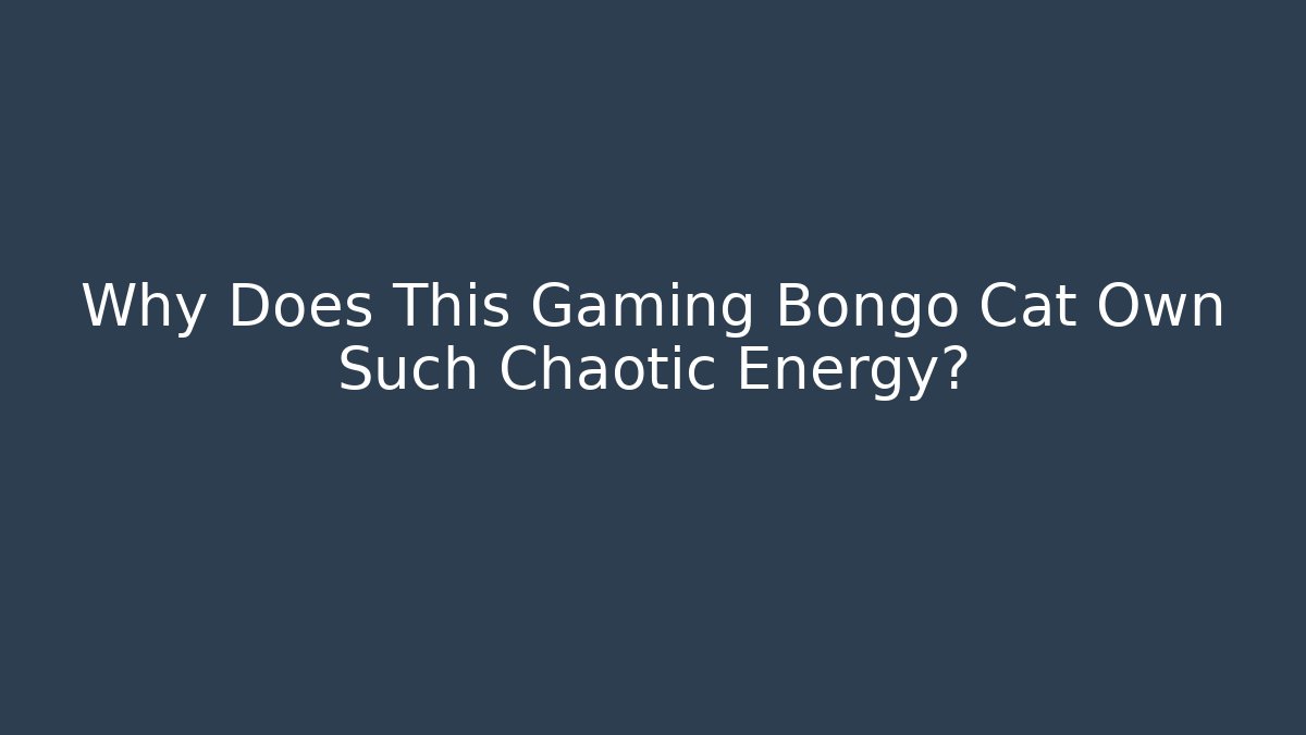 Why Does This Gaming Bongo Cat Own Such Chaotic Energy?
