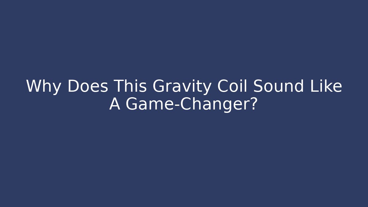 Why Does This Gravity Coil Sound Like A Game-Changer? - Vintage E-Juice