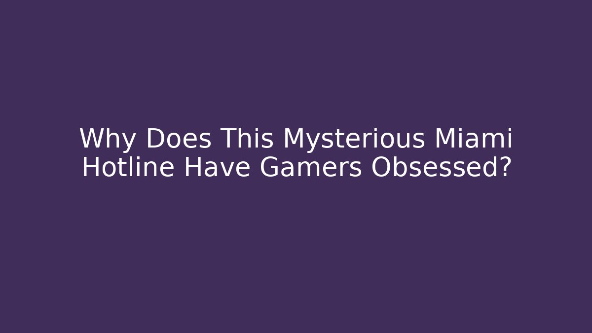 Why Does This Mysterious Miami Hotline Have Gamers Obsessed?