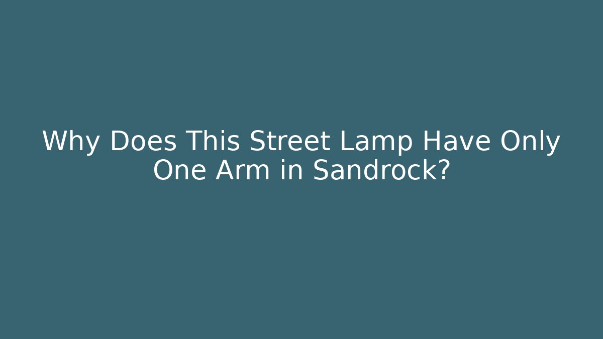 Why Does This Street Lamp Have Only One Arm in Sandrock?