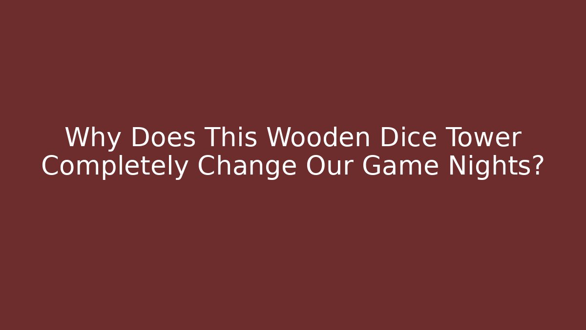 Why Does This Wooden Dice Tower Completely Change Our Game Nights?
