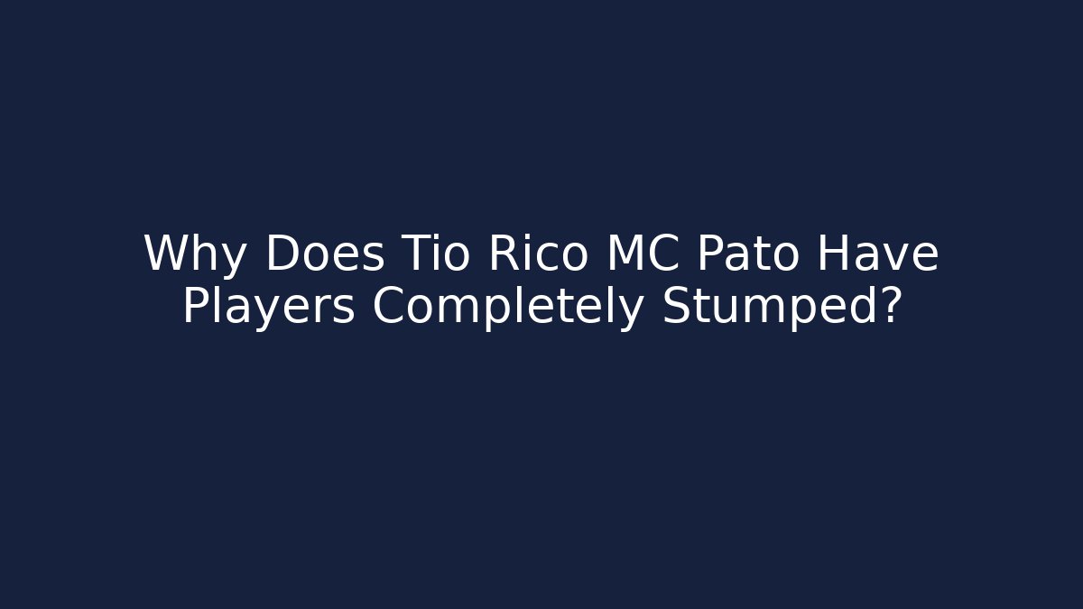 Why Does Tio Rico MC Pato Have Players Completely Stumped? - Vintage E-Juice