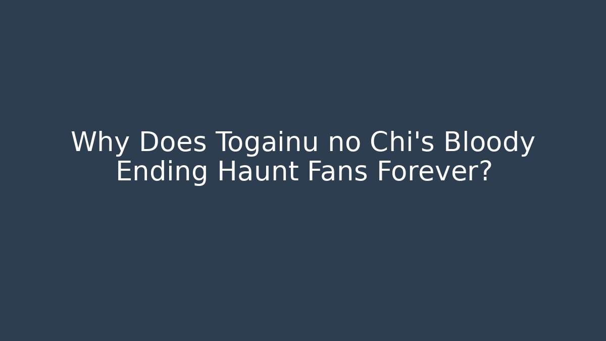 Why Does Togainu no Chi’s Bloody Ending Haunt Fans Forever?