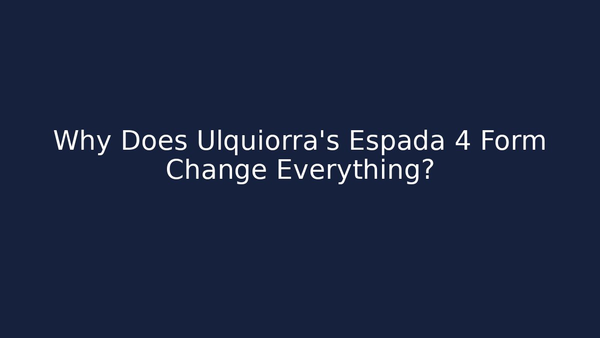 Why Does Ulquiorra's Espada 4 Form Change Everything?