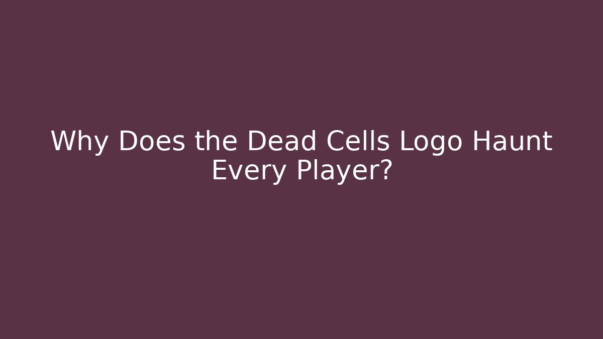 Why Does the Dead Cells Logo Haunt Every Player? - Vintage E-Juice
