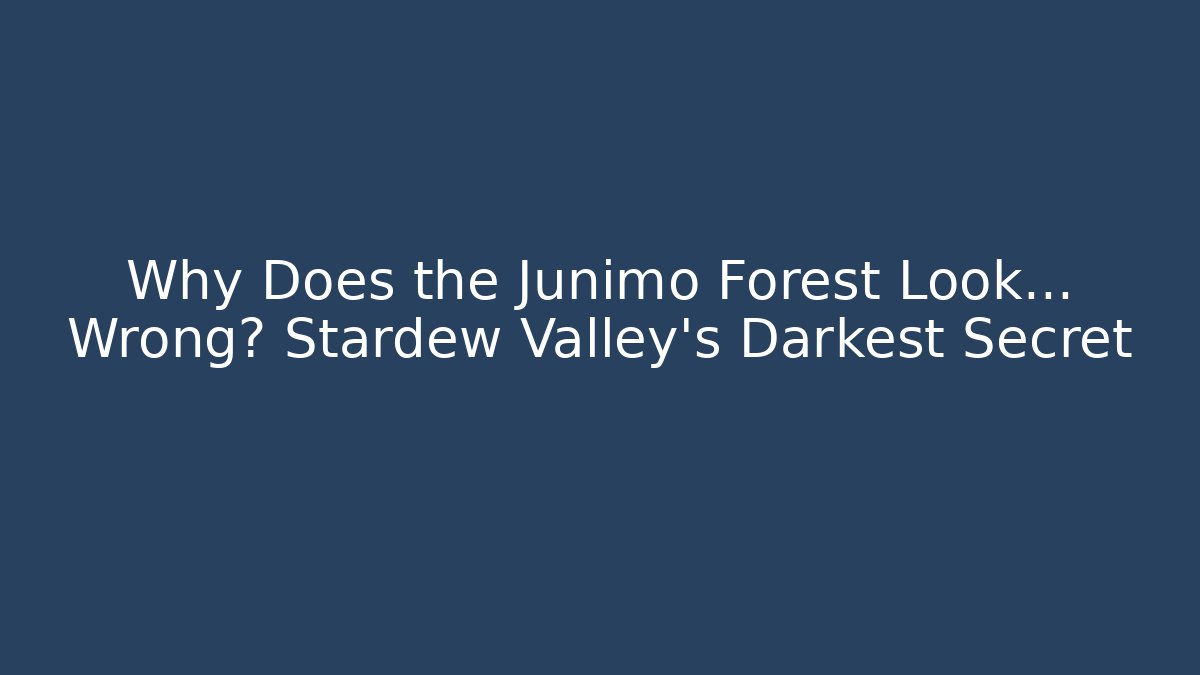 Why Does the Junimo Forest Look… Wrong? Stardew Valley’s Darkest Secret