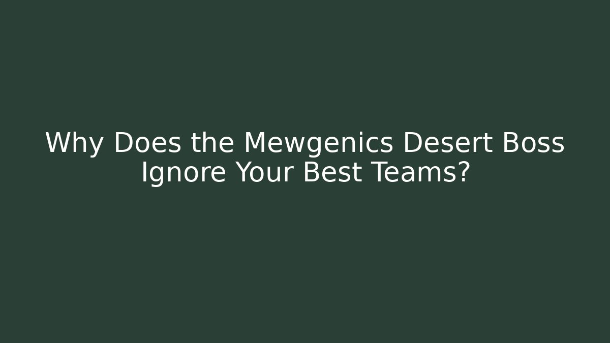 Why Does the Mewgenics Desert Boss Ignore Your Best Teams?