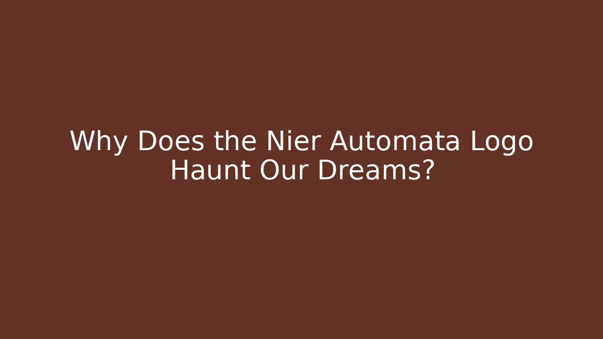 Why Does the Nier Automata Logo Haunt Our Dreams?