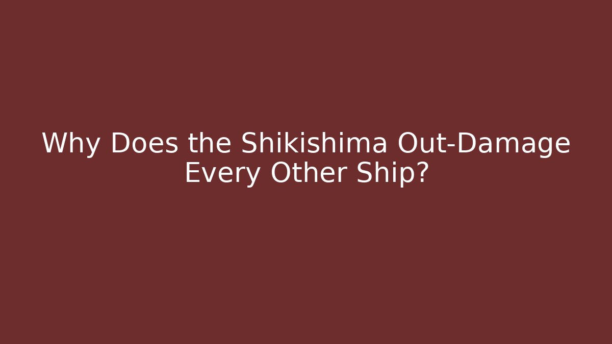 Why Does the Shikishima Out-Damage Every Other Ship? - Vintage E-Juice