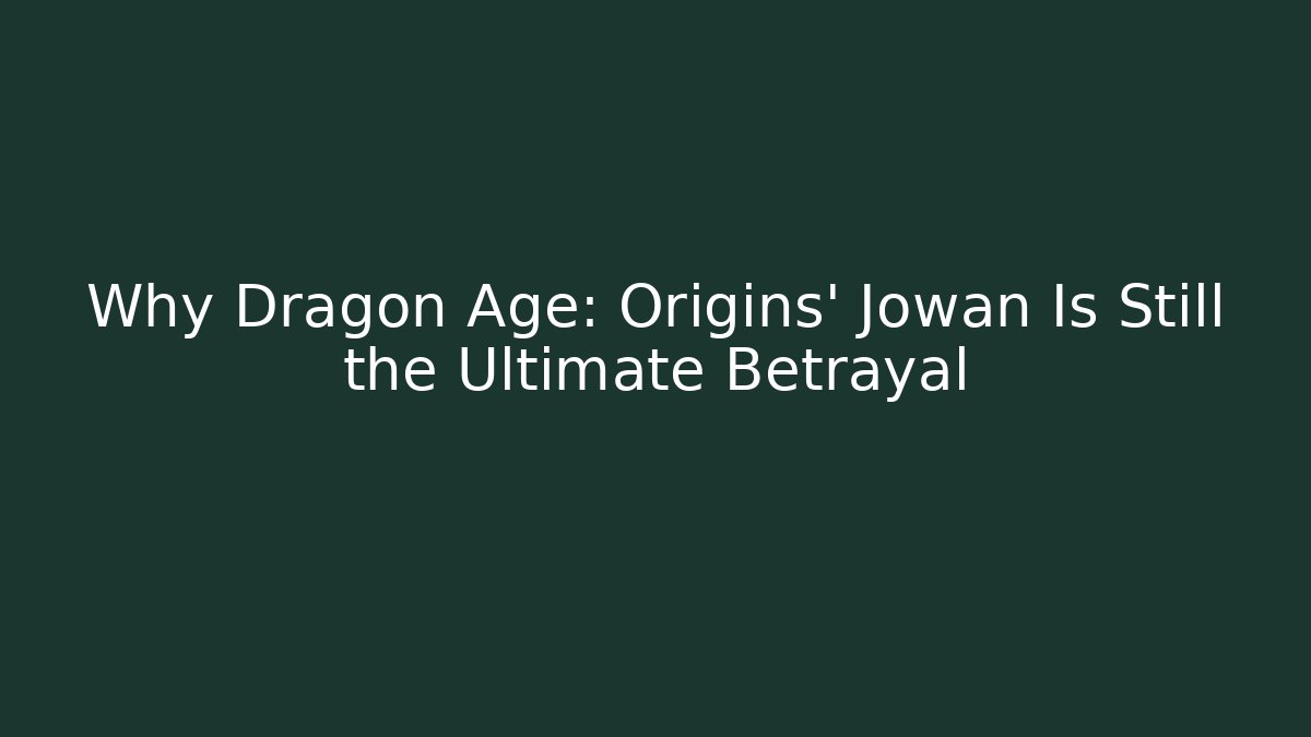 Why Dragon Age: Origins' Jowan Is Still the Ultimate Betrayal