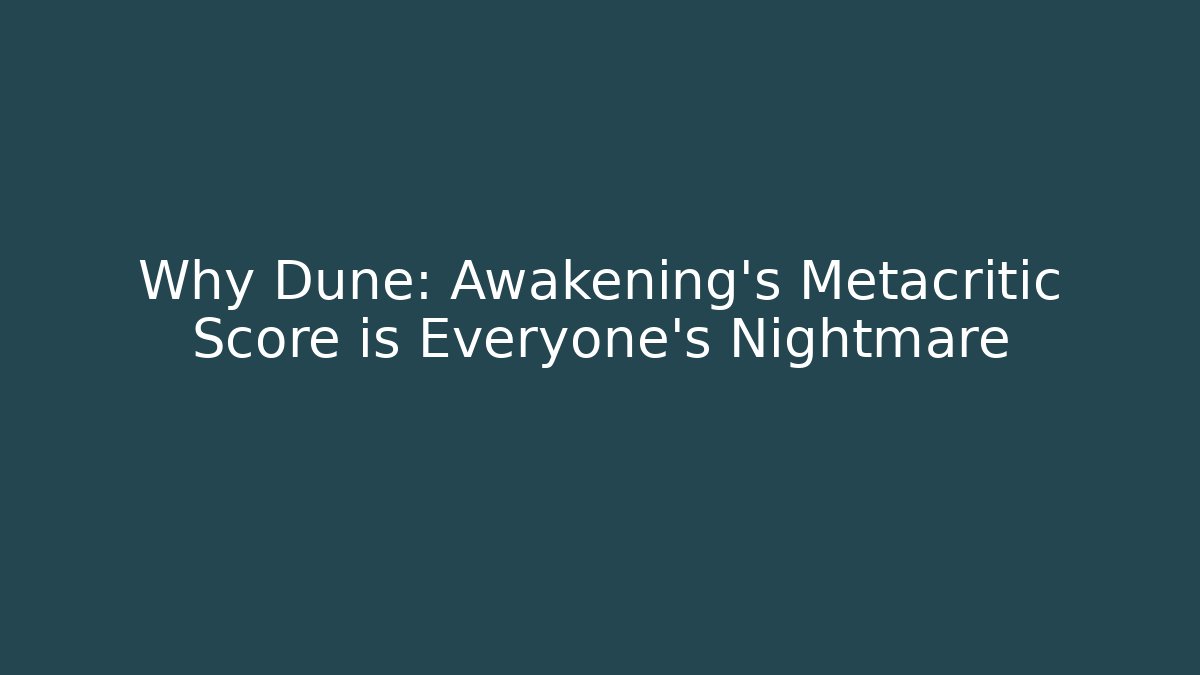 Why Dune: Awakening's Metacritic Score is Everyone's Nightmare