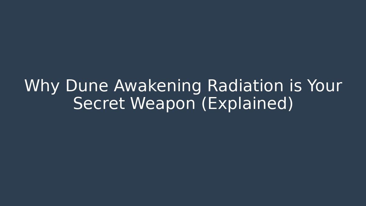 Why Dune Awakening Radiation is Your Secret Weapon (Explained) - Vintage E-Juice