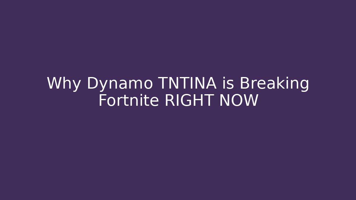 Why Dynamo TNTINA is Breaking Fortnite RIGHT NOW - Vintage E-Juice