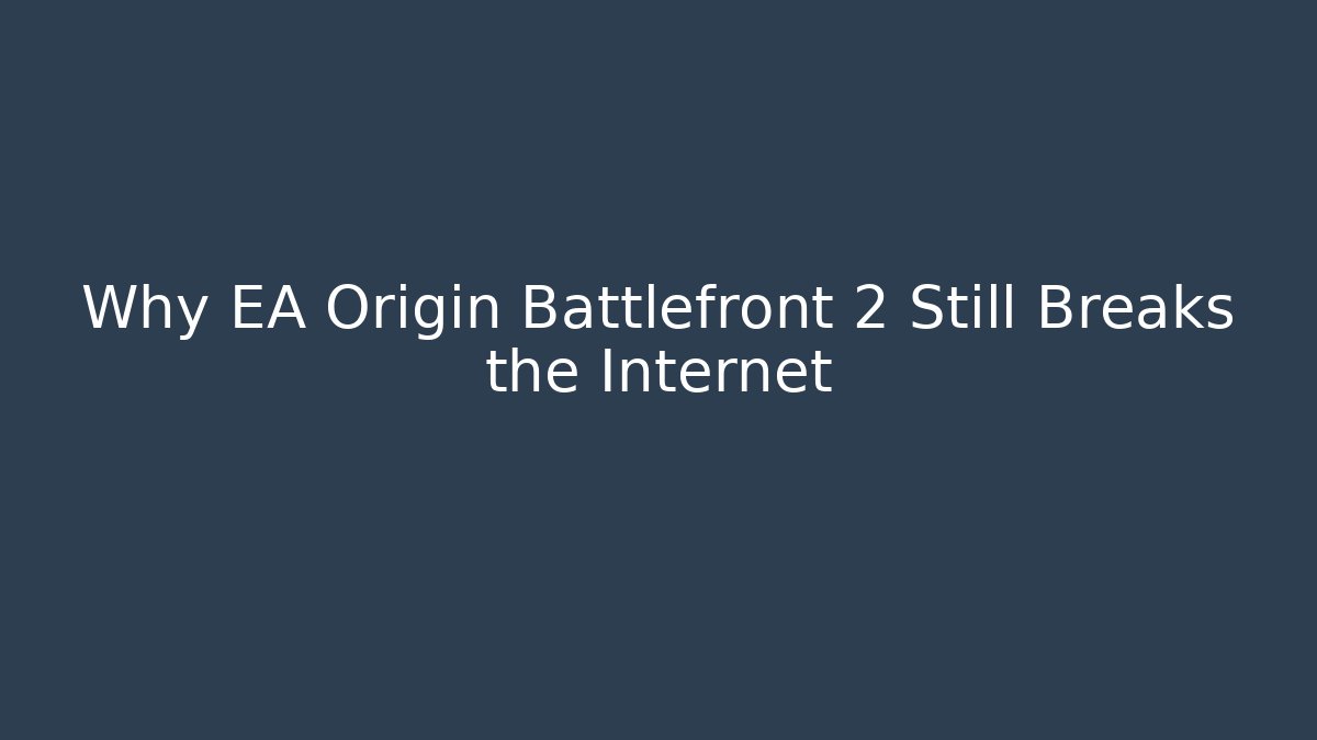 Why EA Origin Battlefront 2 Still Breaks the Internet - Vintage E-Juice