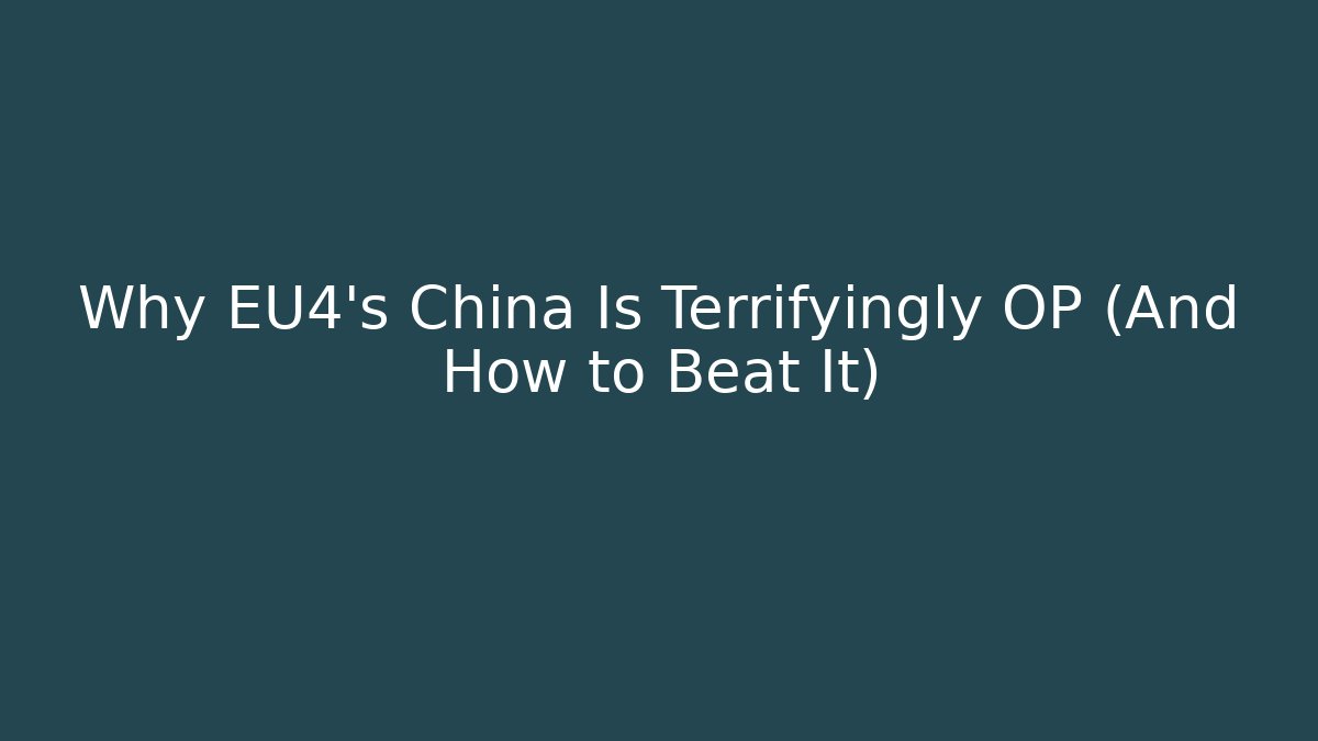 Why EU4's China Is Terrifyingly OP (And How to Beat It)
