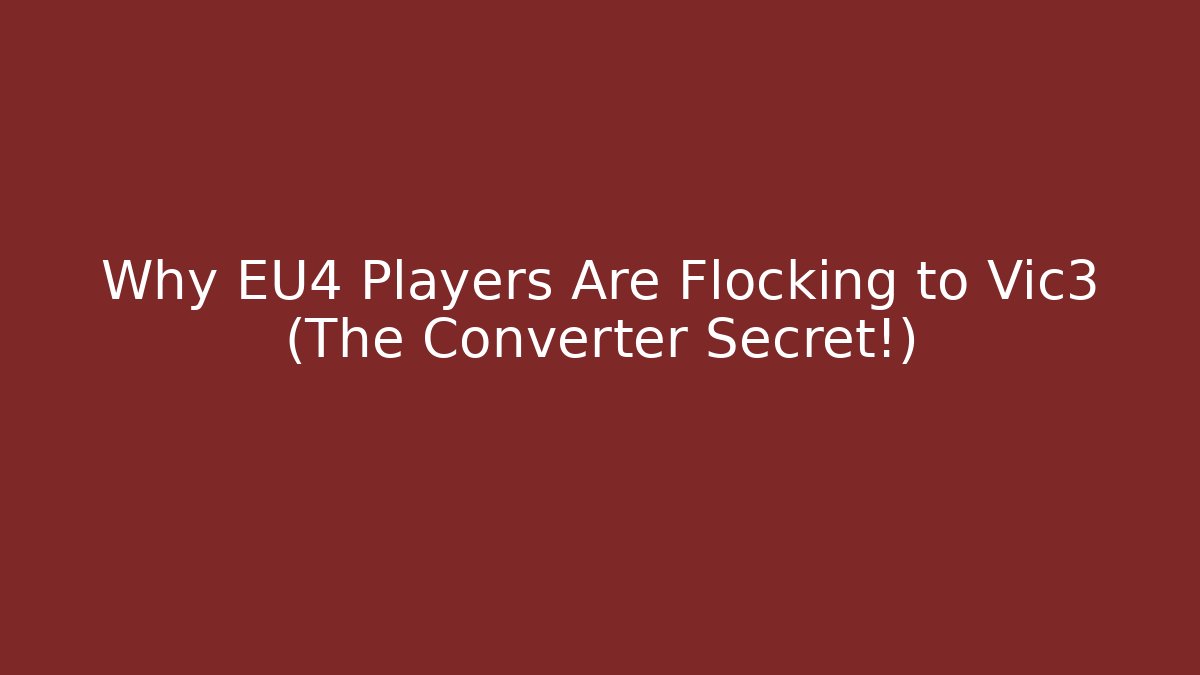 Why EU4 Players Are Flocking to Vic3 (The Converter Secret!)