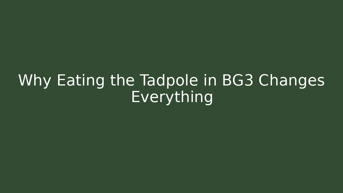 Why Eating the Tadpole in BG3 Changes Everything - Vintage E-Juice