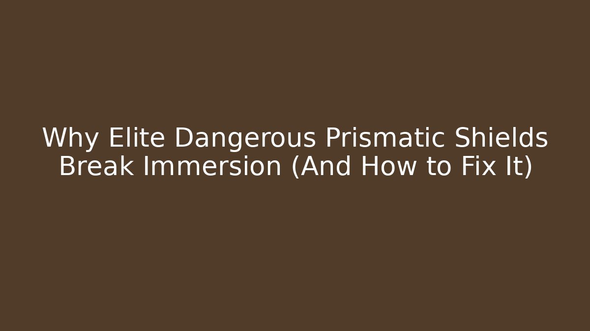 Why Elite Dangerous Prismatic Shields Break Immersion (And How to Fix It)