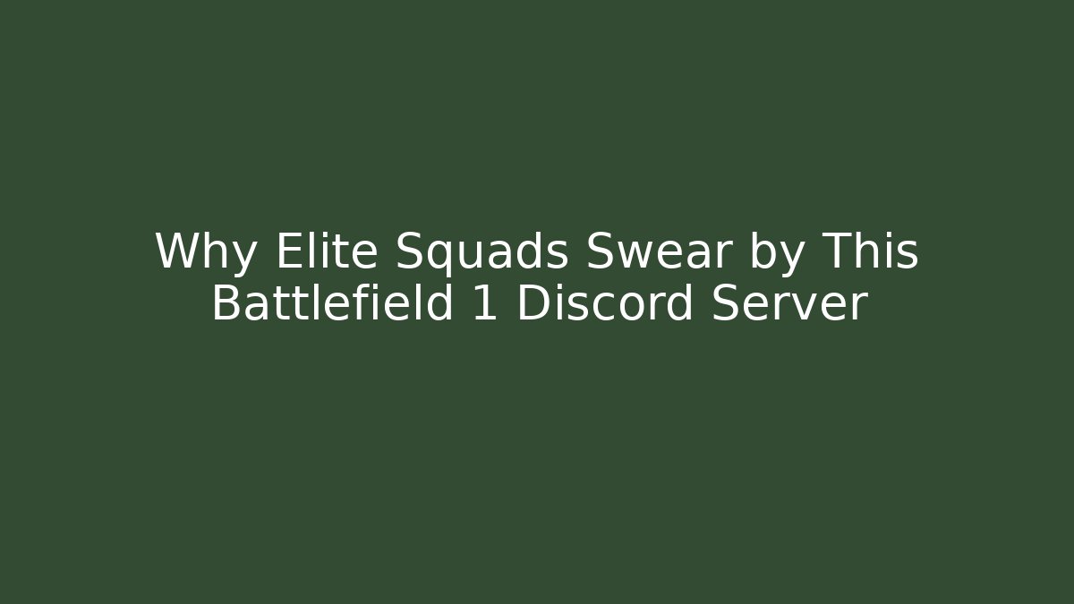 Why Elite Squads Swear by This Battlefield 1 Discord Server